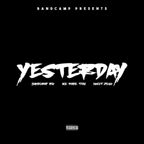Yesterday ft. Ace Made This & NoCut Peso | Boomplay Music