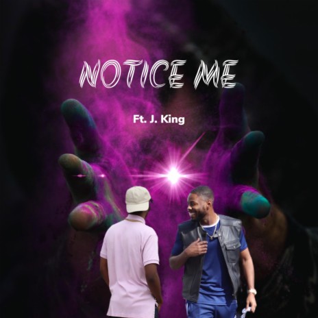 Notice Me ft. J. King | Boomplay Music