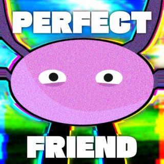 Perfect Friend (KinitoPET Song)