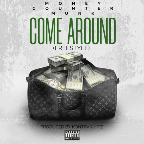 COME AROUND ft. MONEY COUNTER MUNK | Boomplay Music