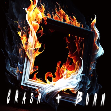 Crash And Burn | Boomplay Music