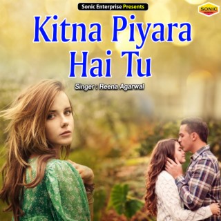 Kitna Piyara Hai Tu