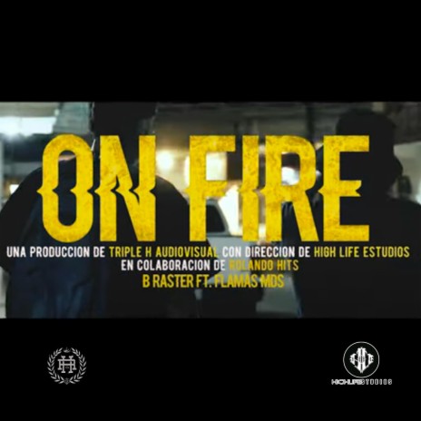 On Fire ft. B Raster & FLamas MDS | Boomplay Music