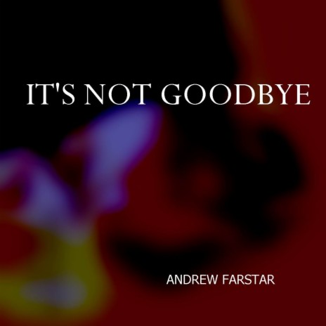 It's Not Goodbye | Boomplay Music