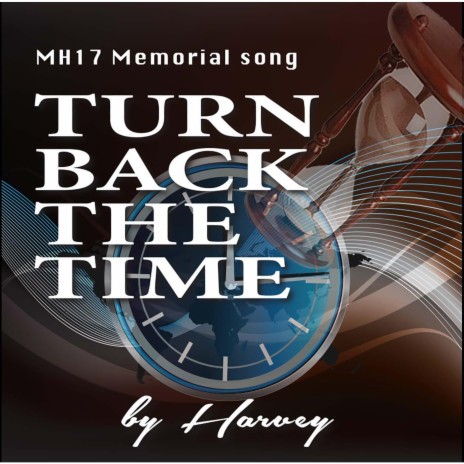 Turn Back the Time (MH17 Memorial Song) | Boomplay Music