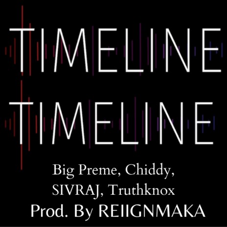 TIMELINE ft. BIG PREME, CHIDDY, SIVRAJ & TRUTHKNOX