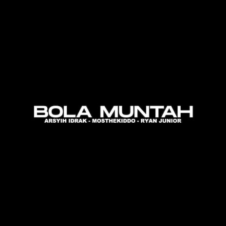 Bola Muntah ft. Ryan Junior & Mosthekiddo | Boomplay Music