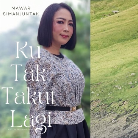 Ku Tak Takut Lagi ft. Mawar Simanjuntak | Boomplay Music