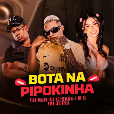 Bota na Pipokinha (feat. MC Pipokinha & MC PR) | Boomplay Music