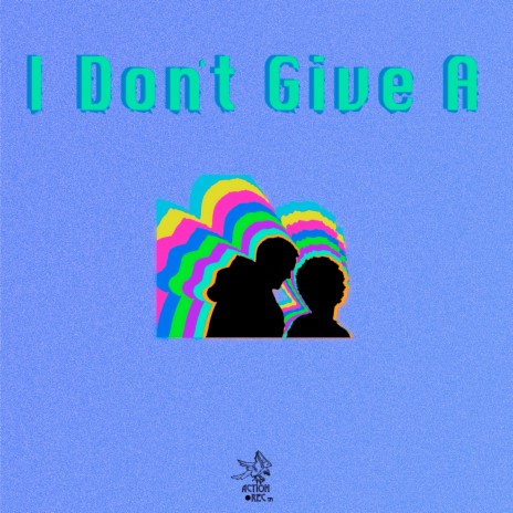 I Don't Give A | Boomplay Music