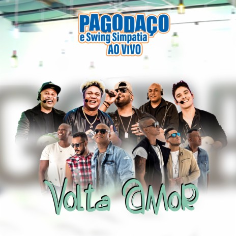 Volta Amor (Ao Vivo) ft. Swing & Simpatia | Boomplay Music