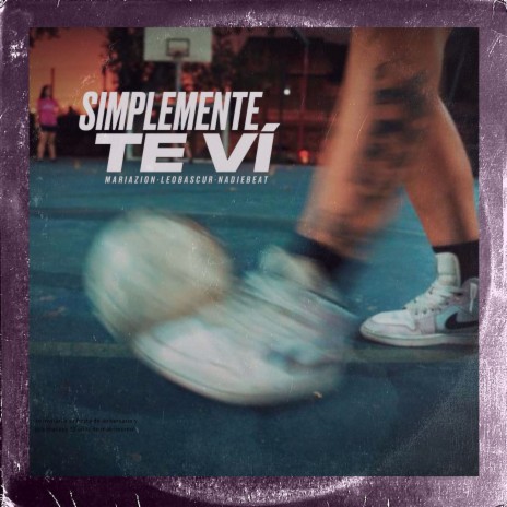 Simplemente te vi ft. Maria Zion & Leo Bascur | Boomplay Music