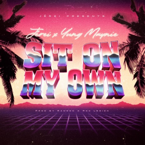 SIT ON MY OWN ft. Yung Maynie | Boomplay Music