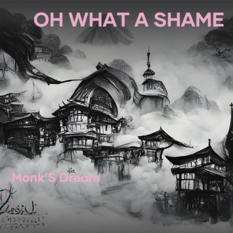 Oh What a Shame | Boomplay Music