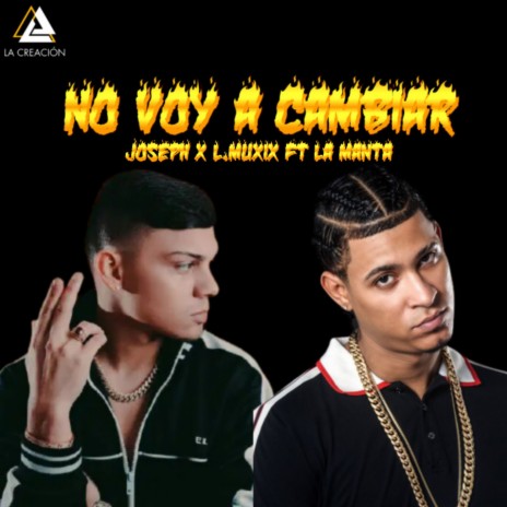 No voy a cambiar ft. L.MUXIX & La Manta | Boomplay Music