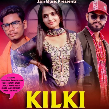 Kilki ft. Sonu Saini & Akshi Sharma