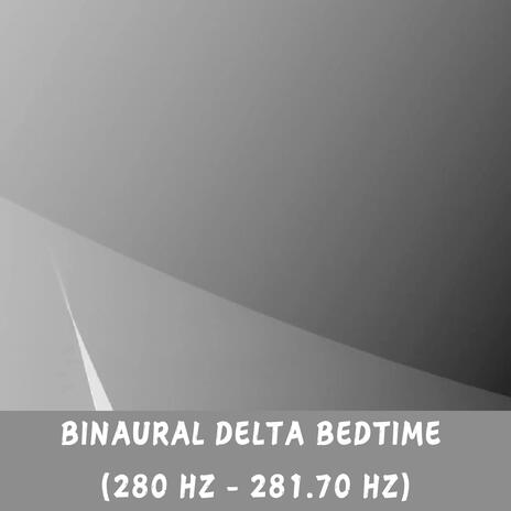 BINAURAL DELTA BEDTIME (280 HZ - 281.70 HZ) ft. Sleepy Piano | Boomplay Music