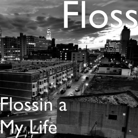 Flossin a My Life | Boomplay Music