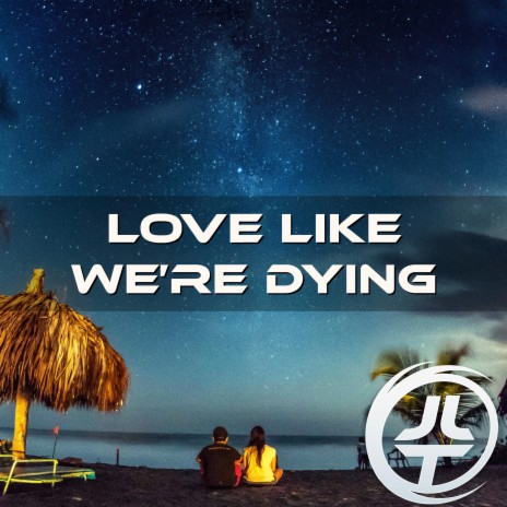 Love Like We're Dying | Boomplay Music