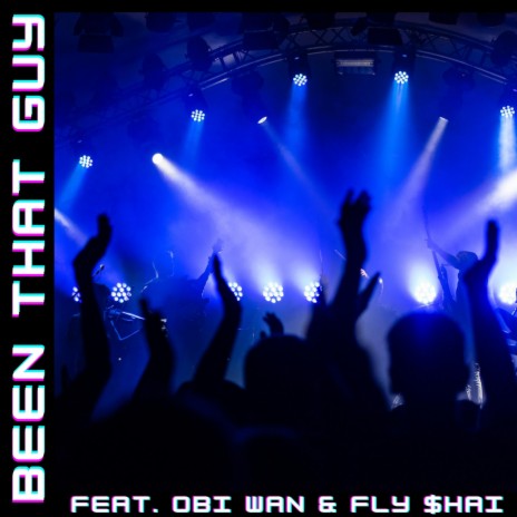 Been That Guy ft. Obi Wan & Fly $hai | Boomplay Music