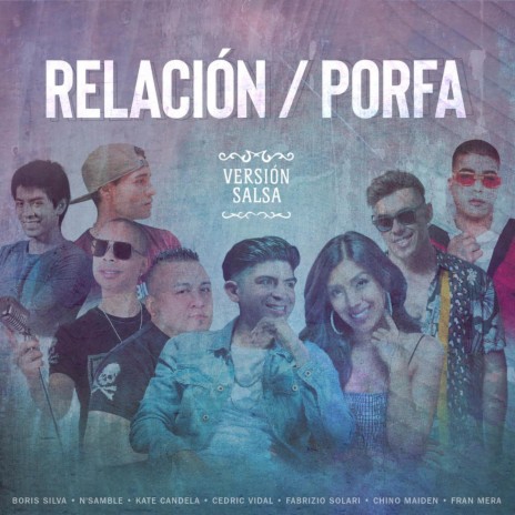 Relación / Porfa (Versión Salsa) ft. N'samble, Kate Candela, Chino Maiden, Cedric Vidal & Fran Mera | Boomplay Music