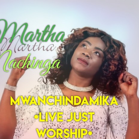 Mwanchindamika [Just Worship] (Live) | Boomplay Music