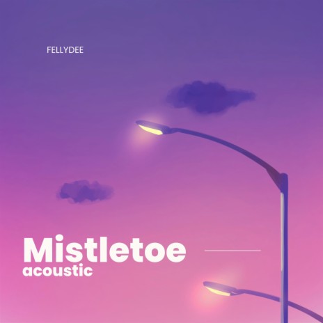 Mistletoe (Acoustic) | Boomplay Music