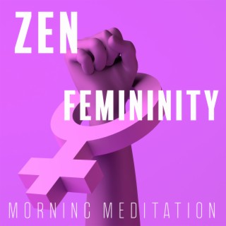 Zen Femininity: Morning Meditation, Sacredness, Relaxing Spring Music, Yoga Nidra