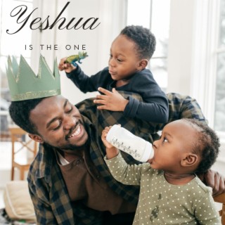 Yeshua is the One (Thankful)