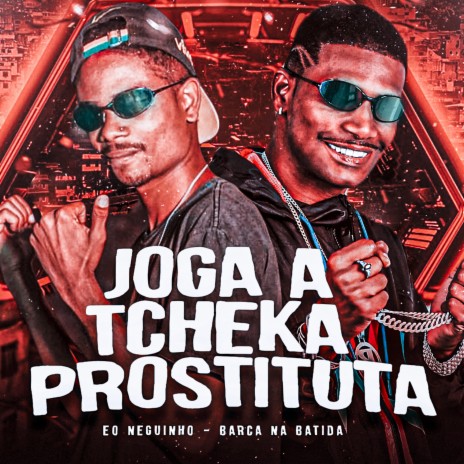 Joga a Tcheka Prostituta ft. Eo Neguinho | Boomplay Music