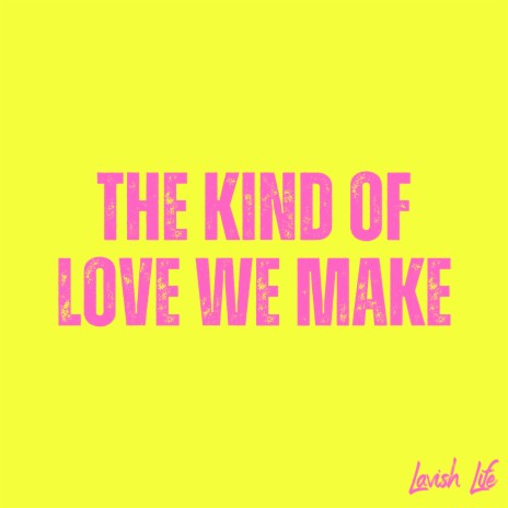 The Kind of Love We Make ft. Carter Smith | Boomplay Music