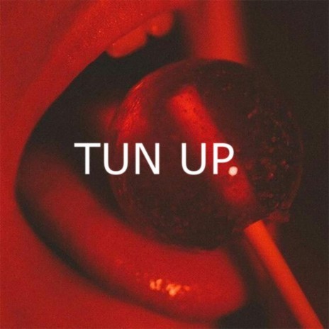 Tun up | Boomplay Music