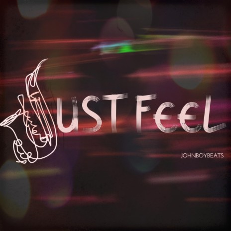 Just Feel | Boomplay Music