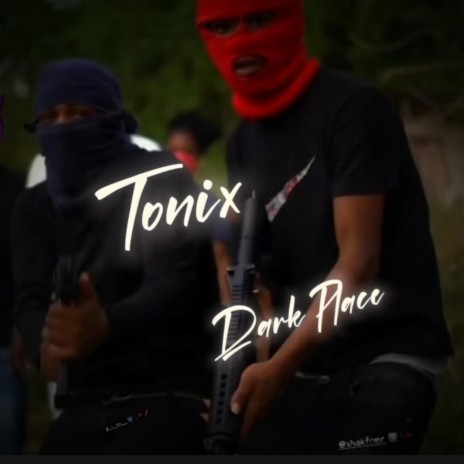 Dark Place ft. Tonix | Boomplay Music