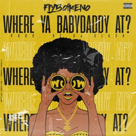 Where Ya Babydaddy | Boomplay Music