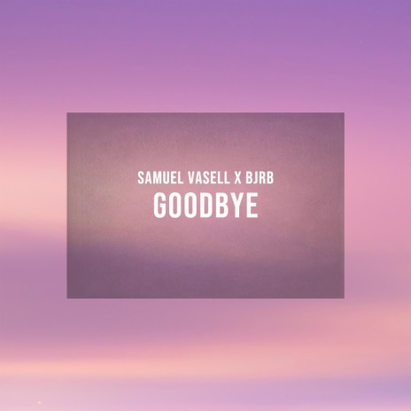 Goodbye ft. BJRB | Boomplay Music