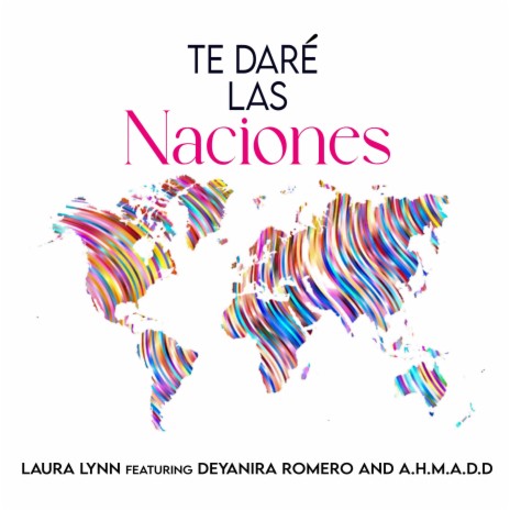 Te Daré Las Naciones ft. Deyanira Romero & A.H.M.A.D.D