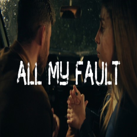 All My Fault | Boomplay Music