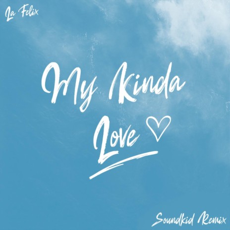 My Kinda Love (SoundKid Remix) ft. SoundKid | Boomplay Music