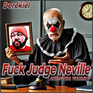 Fuck Judge Neville: ANTI-SOCIAL, Vol. 2