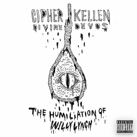 The Humiliation of Willy Lynch ft. Cipher Divine | Boomplay Music