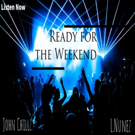 Ready for the Weekend (feat. John Chillz) | Boomplay Music