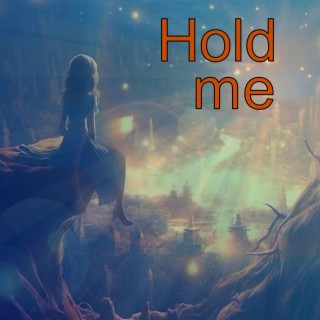 Hold Me