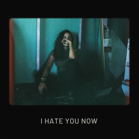 I Hate You Now | Boomplay Music