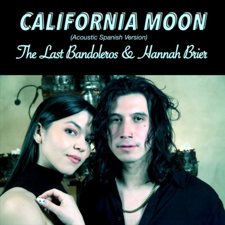California Moon (Acoustic Spanish Version) ft. Hannah Brier | Boomplay Music