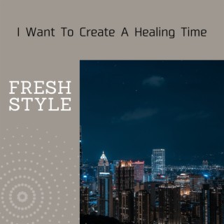 I Want to Create a Healing Time