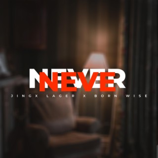 Never never (feat. Born Wise) lyrics | Boomplay Music