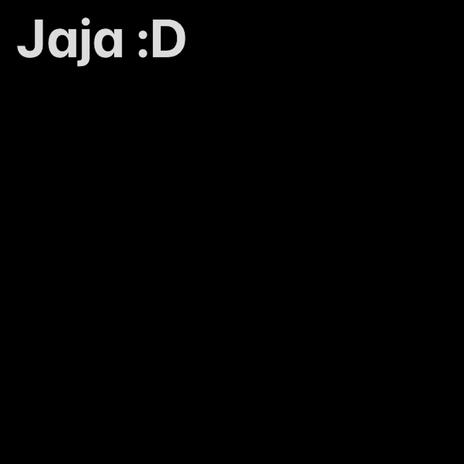 Jaja :D | Boomplay Music