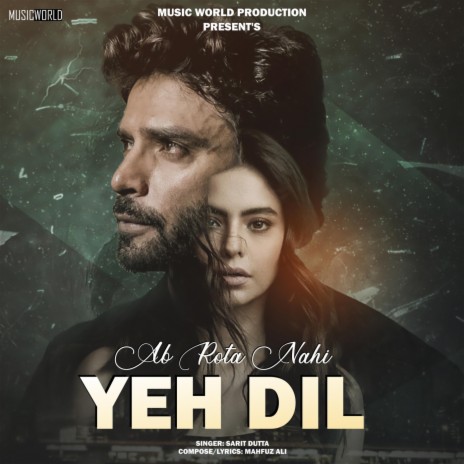 Ab Rota Nahi Yeh Dil ft. Mahfuz Ali & Music World | Boomplay Music