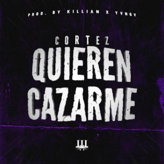 Quieren Cazarme lyrics | Boomplay Music